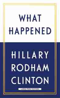 What Happened by Hillary Rodham Clinton