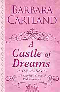 A Castle Of Dreams: (Large Print) by Barbara Cartland
