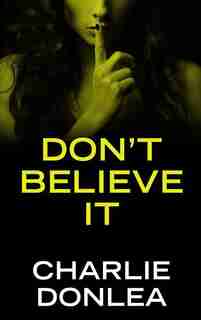 Don't Believe It: (Large Print) by Charlie Donlea