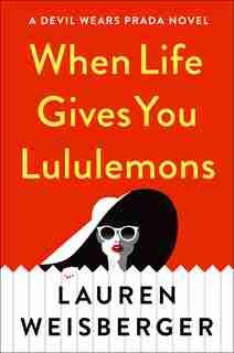 When Life Gives You Lululemons: (Large Print) by Lauren Weisberger