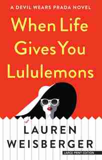 WHEN LIFE GIVES YOU LULULEMONS by Lauren Weisberger