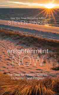 Enlightenment Now: The Case For Reason, Science, Humanism, And Progress by STEVEN PINKER