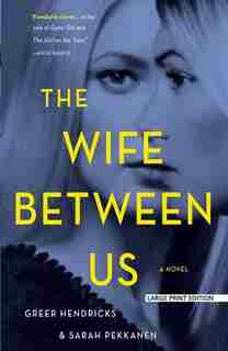 The Wife Between Us by GREER Hendricks
