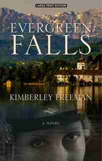 Evergreen Falls: (Large Print) by Kimberley Freeman