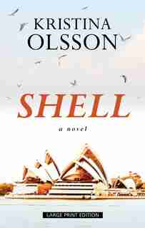 Shell: (Large Print) by Kristina Olsson