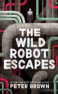 The Wild Robot Escapes: (Large Print) by Peter Brown