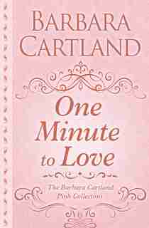 One Minute To Love by Barbara Cartland