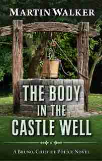 The Body In The Castle Well by Martin Walker