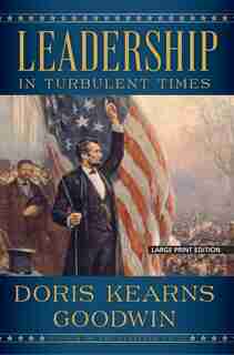 Leadership: In Turbulent Times by Doris Kearns Goodwin