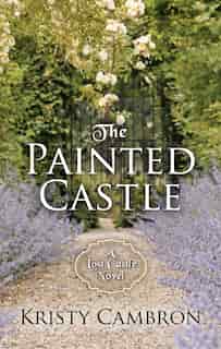 The Painted Castle by Kristy Cambron