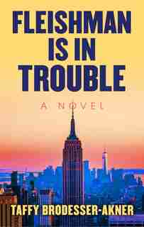 Fleishman Is In Trouble by Taffy Brodesser-akner