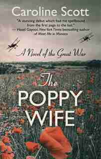 The Poppy Wife: A Novel Of The Great War by Caroline Scott