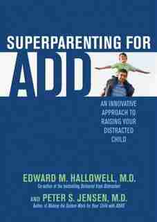Superparenting for ADD MP3: An Innovative Approach to Raising Your Distracted Child by Edward Hallowell