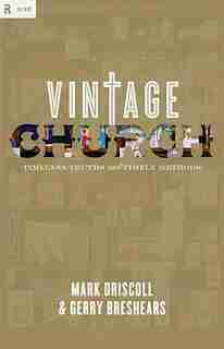 Vintage Church: Timeless Truths and Timely Methods by Mark Driscoll,