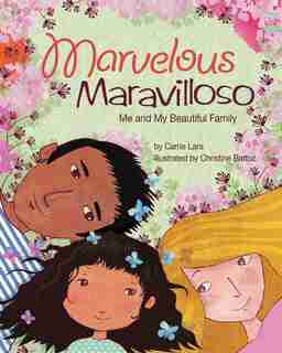Marvelous Maravilloso: Me And My Beautiful Family by Carrie Lara