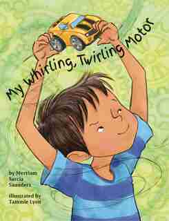 My Whirling Twirling Motor by Merriam Sarcia Saunders