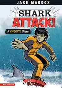 Shark Attack!: A Survive! Story by Jake Maddox