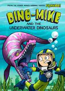 Dino-Mike and the Underwater Dinosaurs by Franco Aureliani