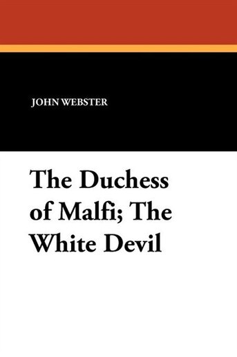 love and family in the duchess of malfi by john webster and antigone by sophocles love and family in the duchess of malfi by john webster and antigone by sophocles