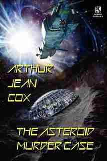 The Asteroid Murder Case: A Science Fiction Mystery / A Collector Of Ambroses And Other Rare Items (wildside Double #20) by Arthur Jean Cox