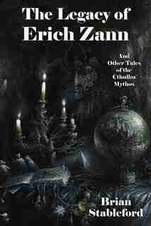 The Legacy Of Erich Zann And Other Tales Of The Cthulhu Mythos by Brian Stableford