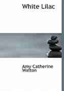 White Lilac (Large Print Edition) by Amy Catherine Walton