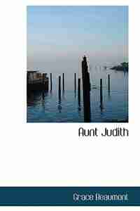 Aunt Judith by Grace Beaumont