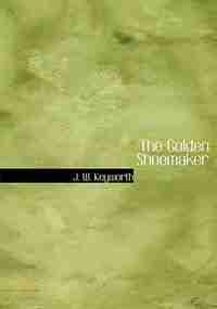 The Golden Shoemaker (Large Print Edition) by J. W. Keyworth
