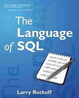 The Language Of SQL: How To Access Data In Relational Databases by Larry Rockoff