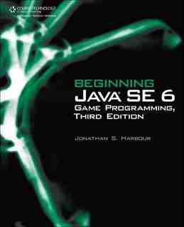 Beginning Java Se 6 Game Programming by Jonathan S. Harbour
