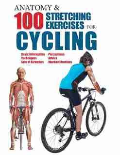Anatomy & 100 Stretching Exercises for Cycling by Guillermo Seijas Albir