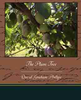 The Plum Tree by David Graham Phillips