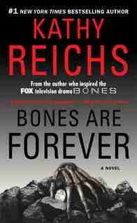Bones Are Forever by Kathy Reichs