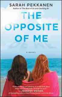 The Opposite of Me: A Novel by Sarah Pekkanen