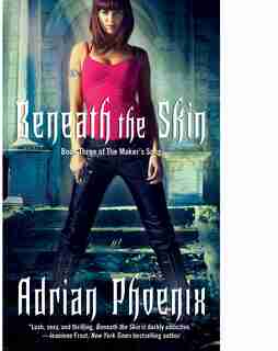 Beneath the Skin: Book Three of The Maker's Song by Adrian Phoenix