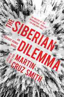 The Siberian Dilemma by Martin Cruz Smith
