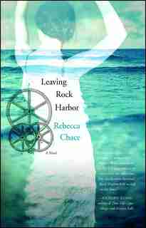 Leaving Rock Harbor: A Novel by Rebecca Chace