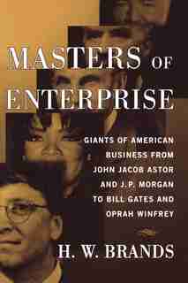 Masters of Enterprise by H.W. Brands