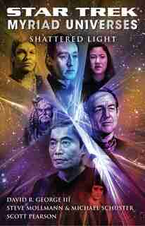 Star Trek: Myriad Universes #3: Shattered Light by David R. George III