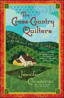 The Cross-Country Quilters: An Elm Creek Quilts Novel by Jennifer Chiaverini