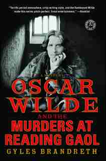 Oscar Wilde And The Murders At Reading Gaol: A Mystery by Gyles Brandreth