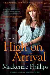 High On Arrival: A Memoir by Mackenzie Phillips