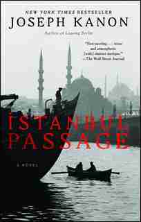 Istanbul Passage: A Novel by JOSEPH KANON