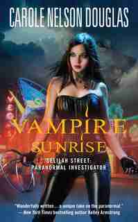 Vampire Sunrise: Delilah Street: Paranormal Investigator by Carole Nelson Douglas
