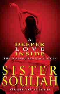 A Deeper Love Inside: The Porsche Santiaga Story by Sister Souljah