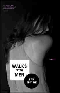 Walks With Men: Fiction by Ann Beattie