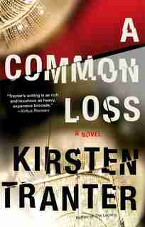 A Common Loss: A Novel by Kirsten Tranter