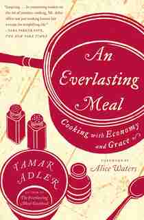 An Everlasting Meal: Cooking with Economy and Grace by Tamar Adler