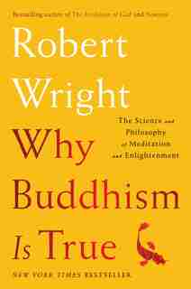 Why Buddhism is True: The Science And Philosophy Of Meditation And Enlightenment de Robert Wright