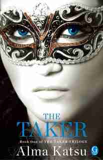 The Taker: Book One of the Taker Trilogy by Alma Katsu